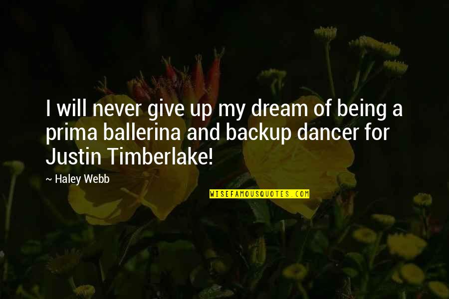 Ballerina Dancer Quotes By Haley Webb: I will never give up my dream of