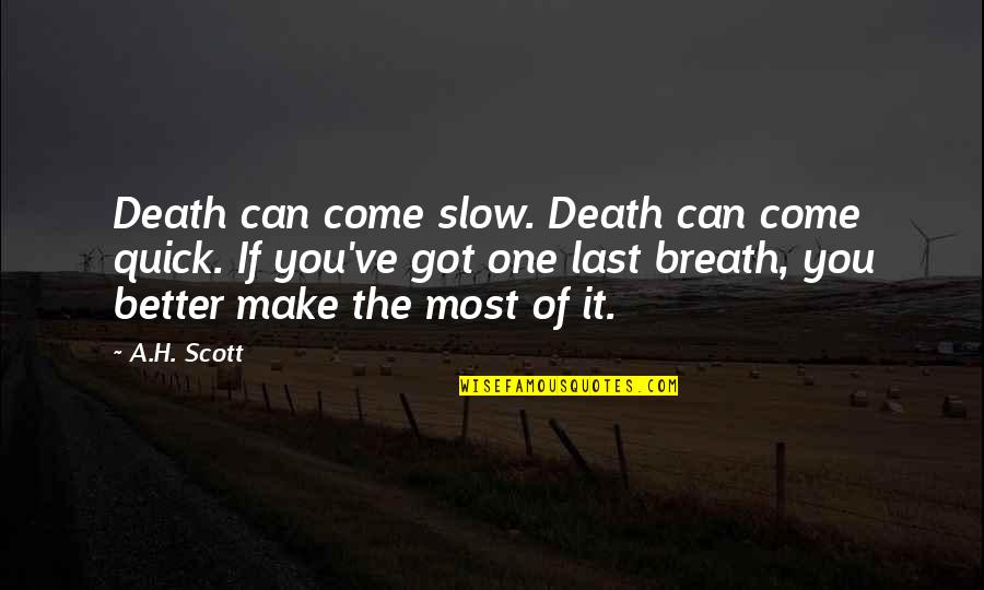 Ballet Tumblr Quotes By A.H. Scott: Death can come slow. Death can come quick.