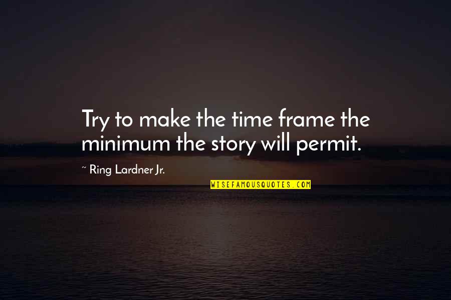 Balogun And Hope Haileys Change Quotes By Ring Lardner Jr.: Try to make the time frame the minimum