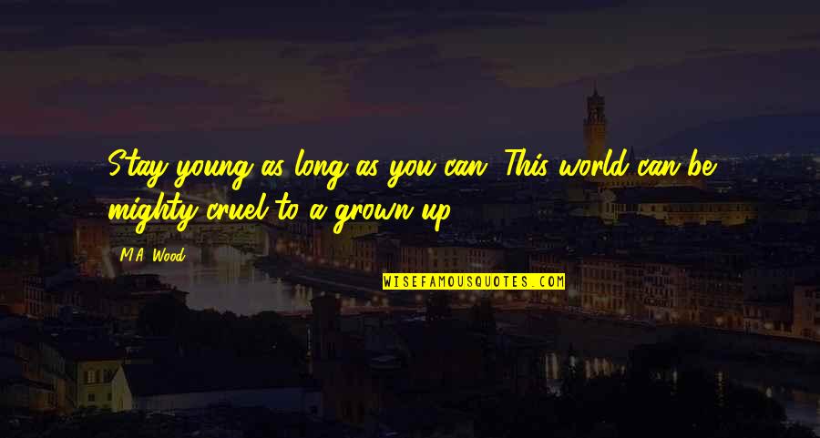 Balso Kids Quotes By M.A. Wood: Stay young as long as you can. This