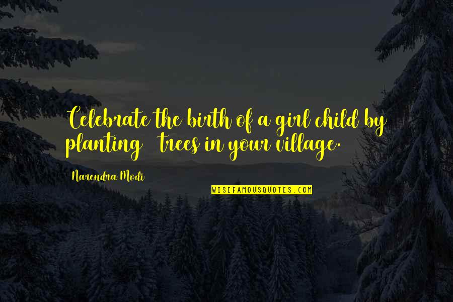 Baltistan Pic Quotes By Narendra Modi: Celebrate the birth of a girl child by