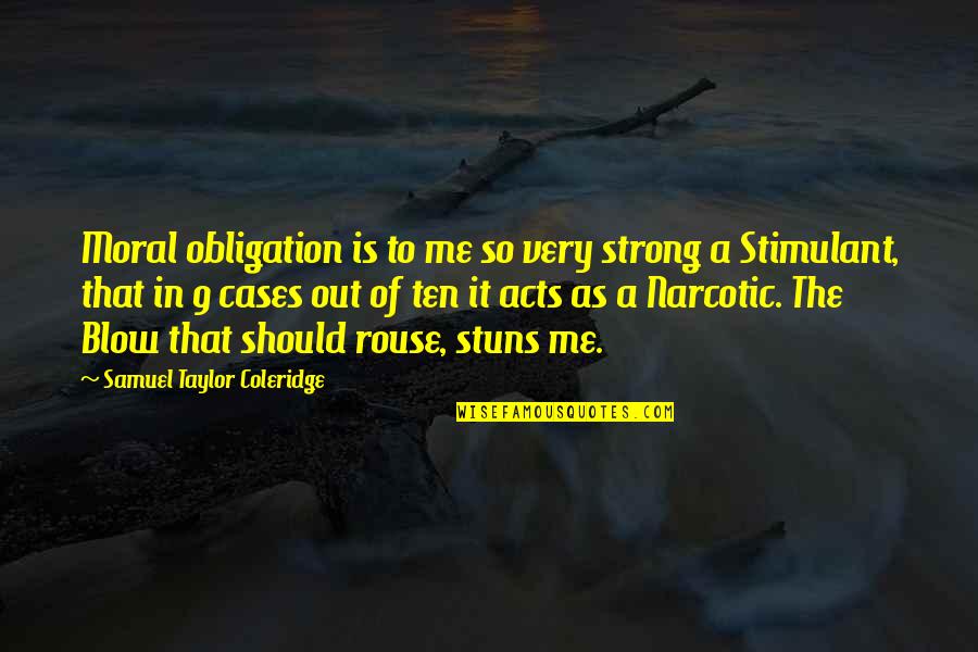 Balzer Grain Quotes By Samuel Taylor Coleridge: Moral obligation is to me so very strong