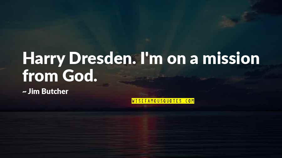 Bamburgh Holiday Quotes By Jim Butcher: Harry Dresden. I'm on a mission from God.