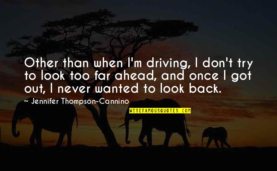 Banales Quotes By Jennifer Thompson-Cannino: Other than when I'm driving, I don't try