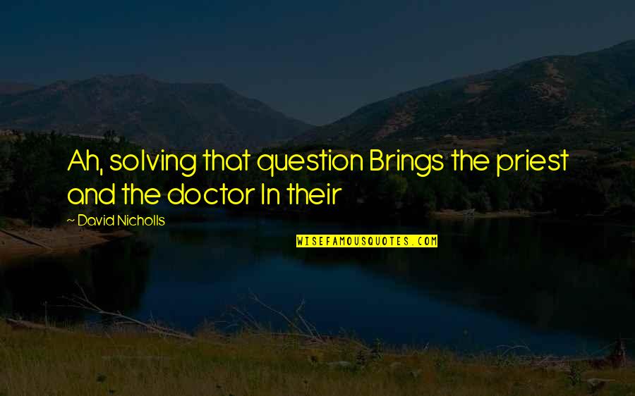 Banales Significado Quotes By David Nicholls: Ah, solving that question Brings the priest and