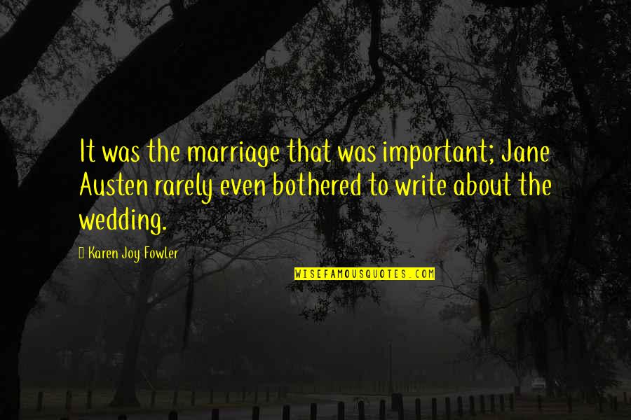 Banana Yoshimoto Amrita Quotes By Karen Joy Fowler: It was the marriage that was important; Jane