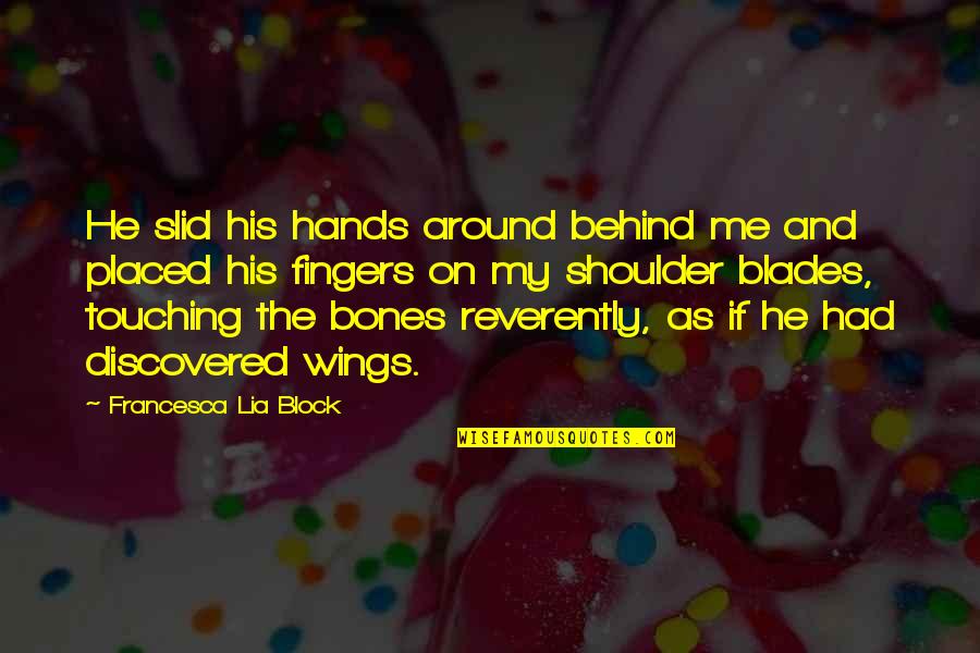 Banca Electronica Quotes By Francesca Lia Block: He slid his hands around behind me and