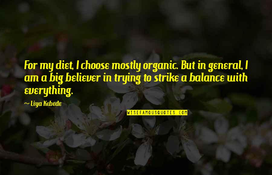 Bandellina Quotes By Liya Kebede: For my diet, I choose mostly organic. But