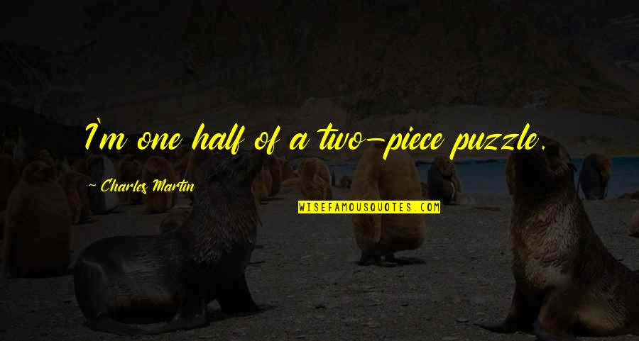 Banderas De Paises Quotes By Charles Martin: I'm one half of a two-piece puzzle.