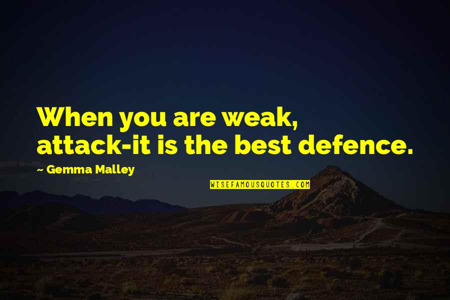Banderas De Paises Quotes By Gemma Malley: When you are weak, attack-it is the best