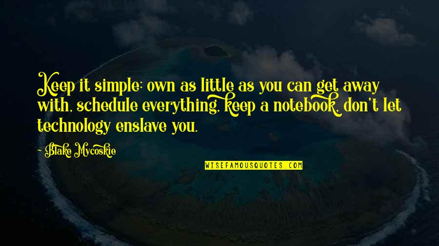 Bandhug Quotes By Blake Mycoskie: Keep it simple: own as little as you