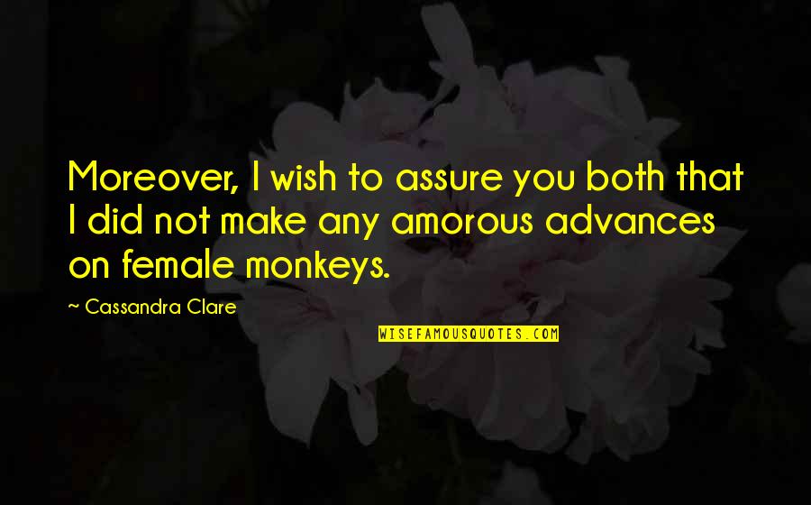 Bane Quotes By Cassandra Clare: Moreover, I wish to assure you both that