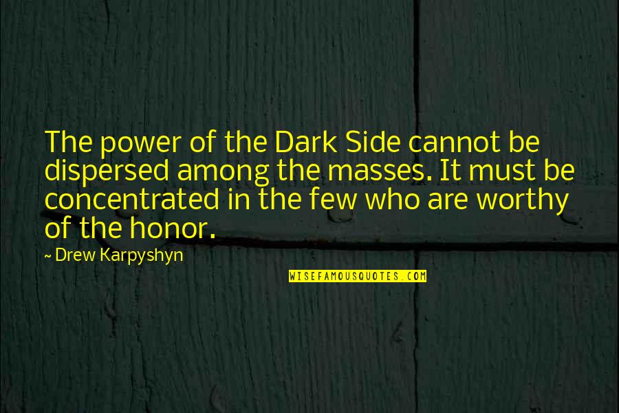 Bane Quotes By Drew Karpyshyn: The power of the Dark Side cannot be