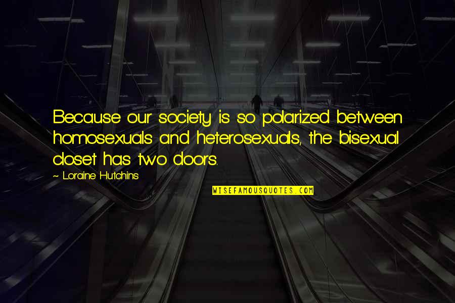 Bane Tom Hardy Quotes By Loraine Hutchins: Because our society is so polarized between homosexuals