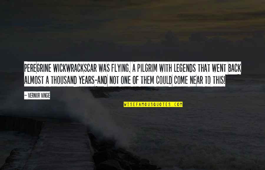 Baneful In A Sentence Quotes By Vernor Vinge: Peregrine Wickwrackscar was flying. A pilgrim with legends