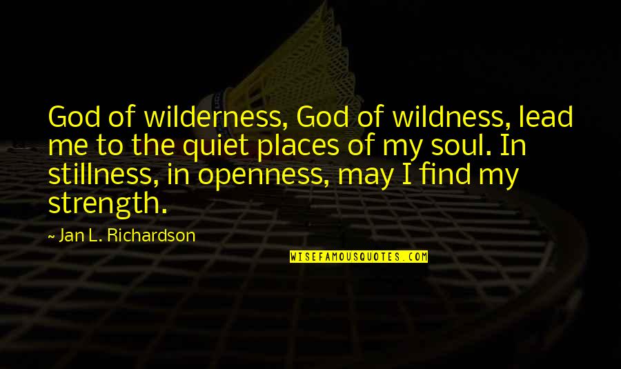 Bangga In English Quotes By Jan L. Richardson: God of wilderness, God of wildness, lead me