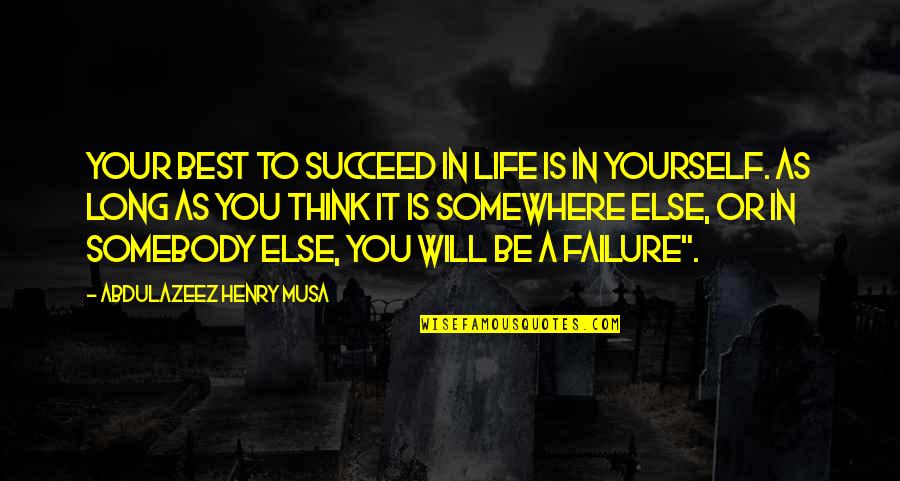 Bangkal Tree Quotes By Abdulazeez Henry Musa: Your best to succeed in life is in