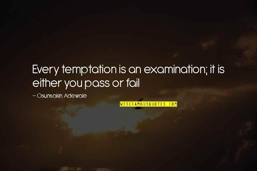 Bangla Bondhu Quotes By Osunsakin Adewale: Every temptation is an examination; it is either