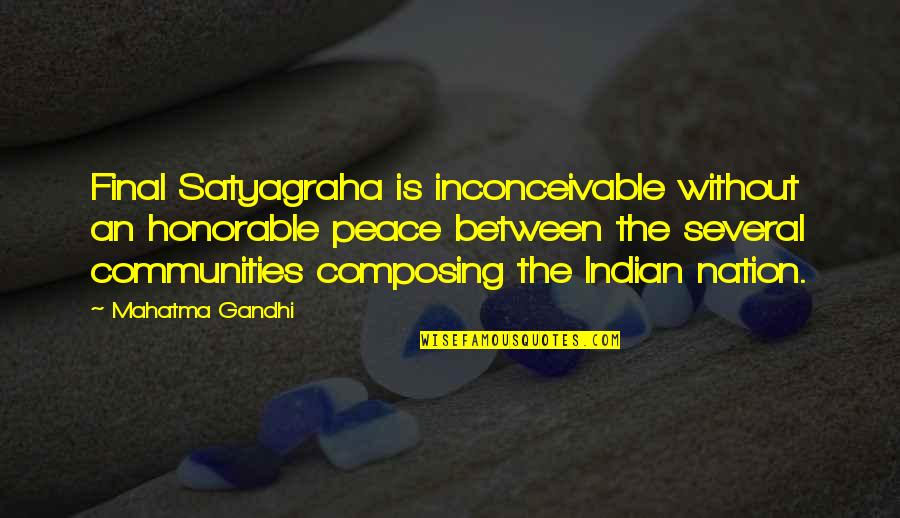 Bangladesh Factory Collapse Quotes By Mahatma Gandhi: Final Satyagraha is inconceivable without an honorable peace