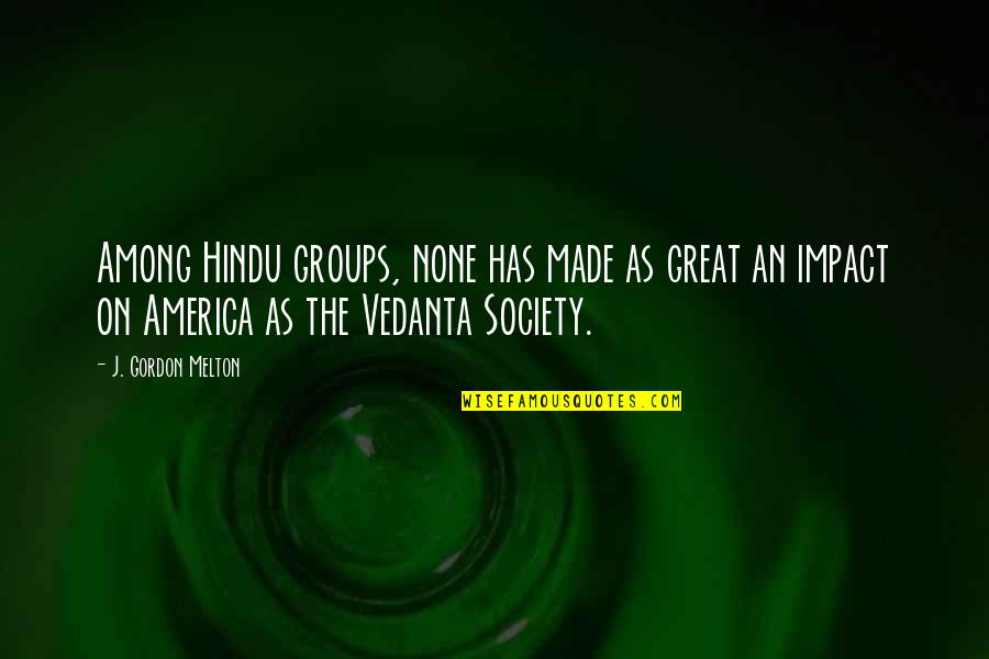 Bankai Kenpachi Quotes By J. Gordon Melton: Among Hindu groups, none has made as great