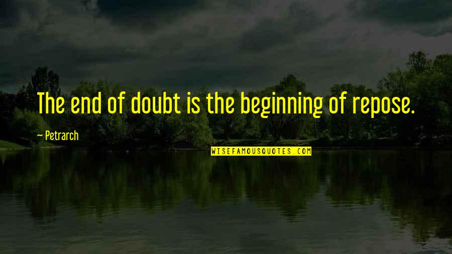 Banlieues Quotes By Petrarch: The end of doubt is the beginning of