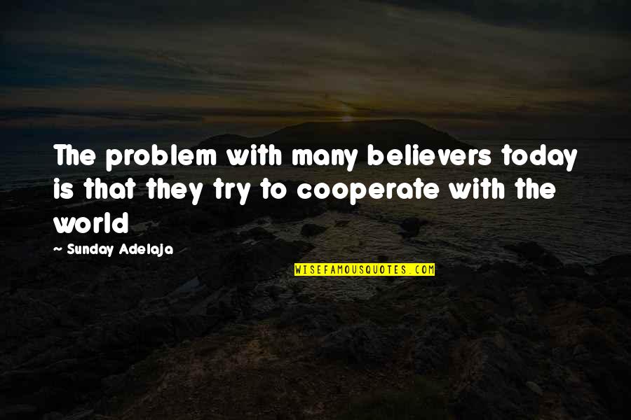 Banovits Vivienne Quotes By Sunday Adelaja: The problem with many believers today is that