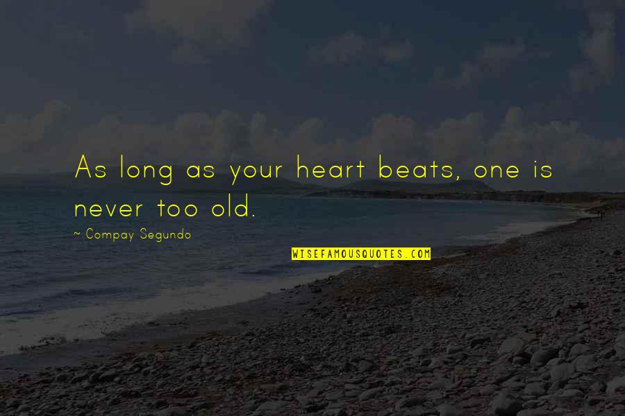 Baqarah Quotes By Compay Segundo: As long as your heart beats, one is