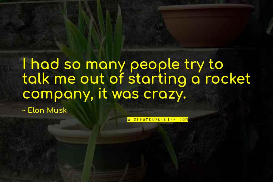 Baradari Quotes By Elon Musk: I had so many people try to talk