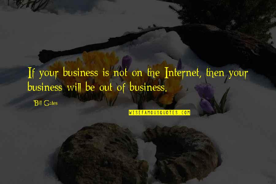 Barazza Quotes By Bill Gates: If your business is not on the Internet,