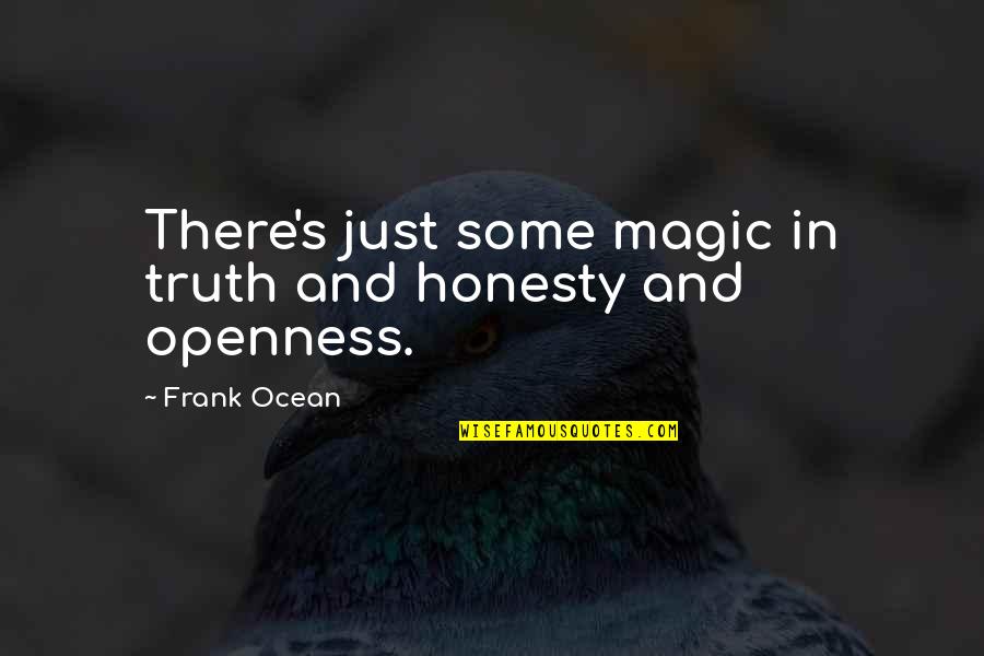 Barbaras Bookstore Quotes By Frank Ocean: There's just some magic in truth and honesty