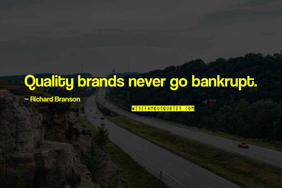 Barcena Mayor Quotes By Richard Branson: Quality brands never go bankrupt.