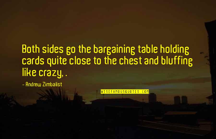 Barcroft View Quotes By Andrew Zimbalist: Both sides go the bargaining table holding cards