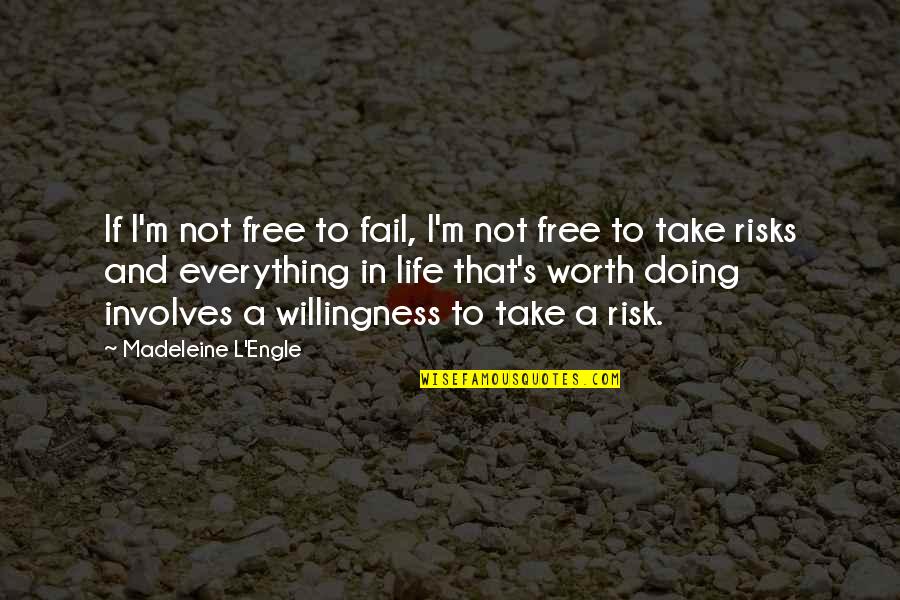 Bardejov Quotes By Madeleine L'Engle: If I'm not free to fail, I'm not