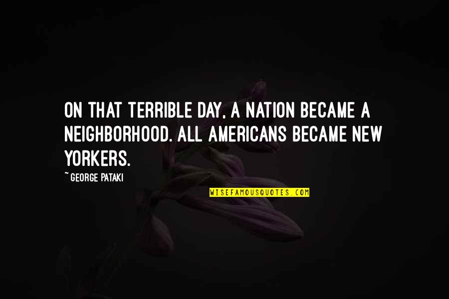 Barefootin Lyrics Quotes By George Pataki: On that terrible day, a nation became a