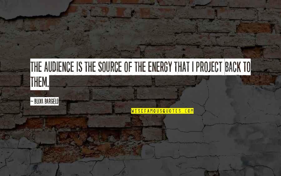 Bargeld Quotes By Blixa Bargeld: The audience is the source of the energy