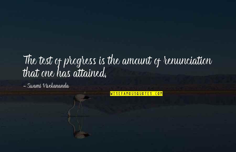 Barillas In English Quotes By Swami Vivekananda: The test of progress is the amount of