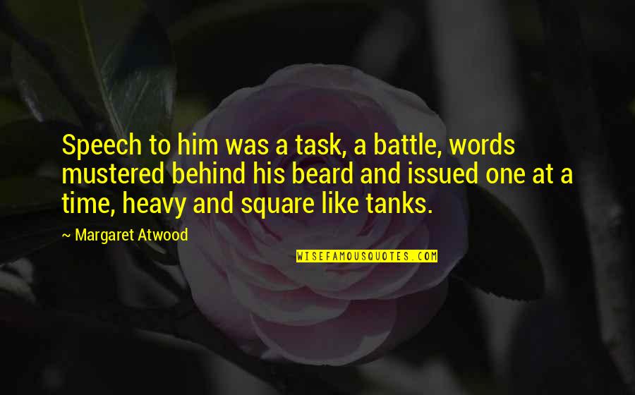 Barillet Serrure Quotes By Margaret Atwood: Speech to him was a task, a battle,