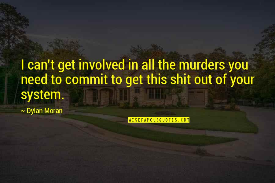 Barisman O Hey Hey G Naydin Ocuklar Quotes By Dylan Moran: I can't get involved in all the murders