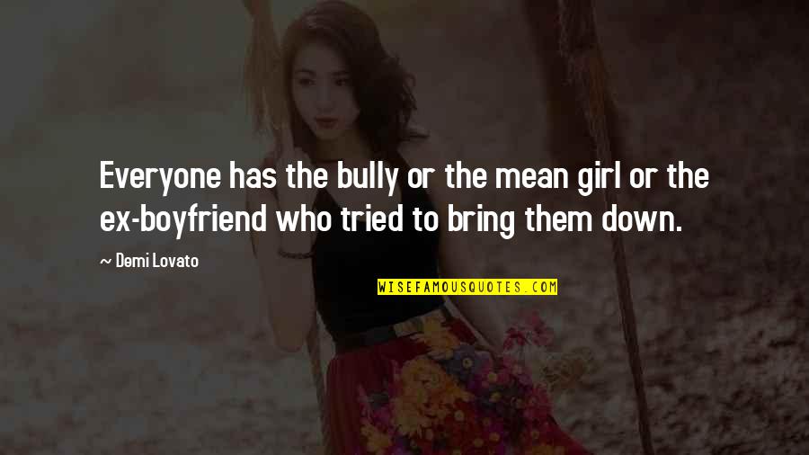 Barndominiums Quotes By Demi Lovato: Everyone has the bully or the mean girl