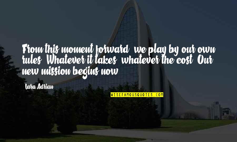 Barndominiums Quotes By Lara Adrian: From this moment forward, we play by our