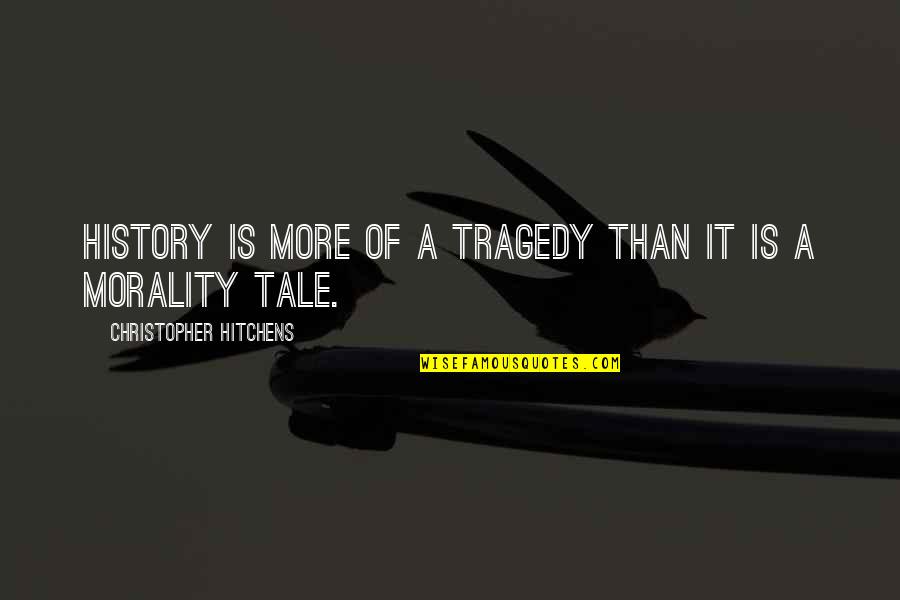 Barnetta Tranquillo Quotes By Christopher Hitchens: History is more of a tragedy than it