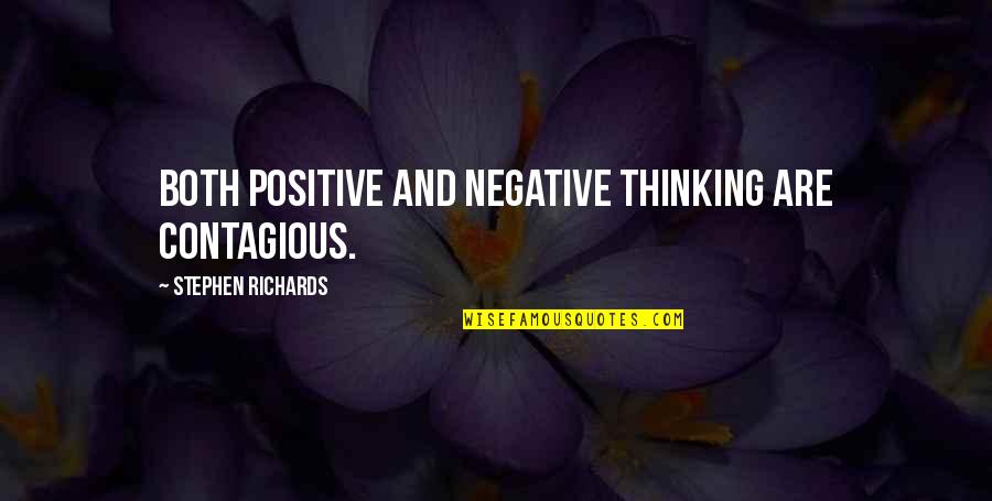 Barnicoat Insurance Quotes By Stephen Richards: Both positive and negative thinking are contagious.