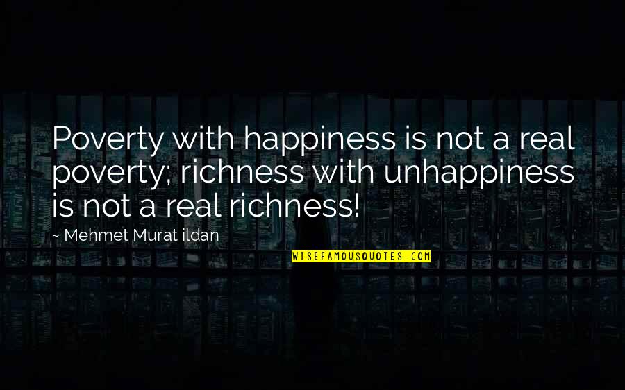 Barreled Action Quotes By Mehmet Murat Ildan: Poverty with happiness is not a real poverty;