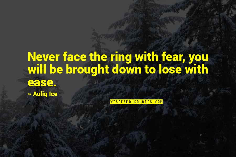 Barry Bee Benson Quotes By Auliq Ice: Never face the ring with fear, you will