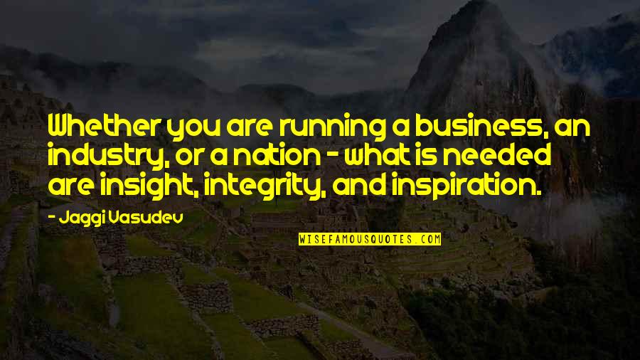 Barters Items Quotes By Jaggi Vasudev: Whether you are running a business, an industry,