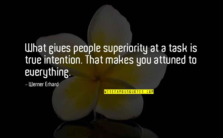 Bartlam And Associates Quotes By Werner Erhard: What gives people superiority at a task is