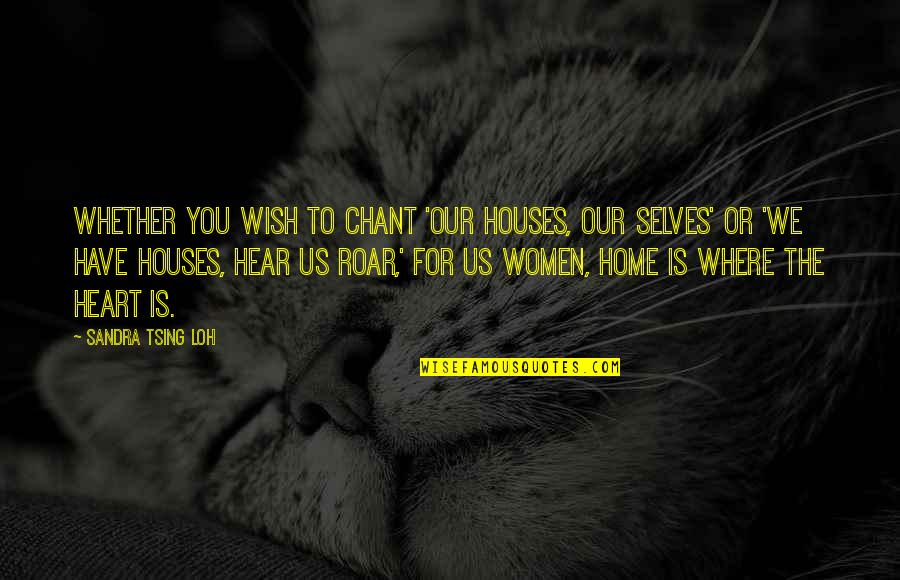 Bartleet Connect Quotes By Sandra Tsing Loh: Whether you wish to chant 'Our houses, our