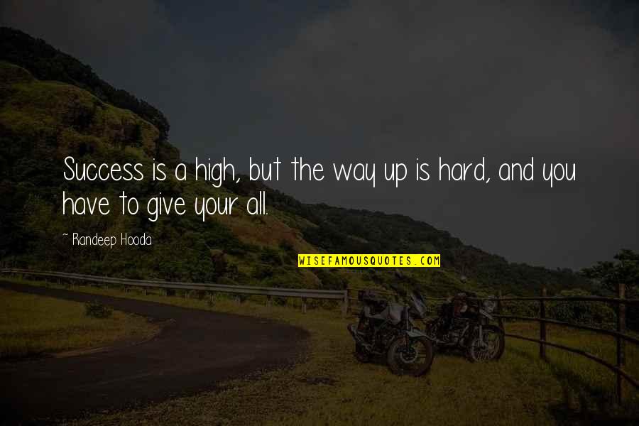 Bartlomiej Misiewicz Quotes By Randeep Hooda: Success is a high, but the way up