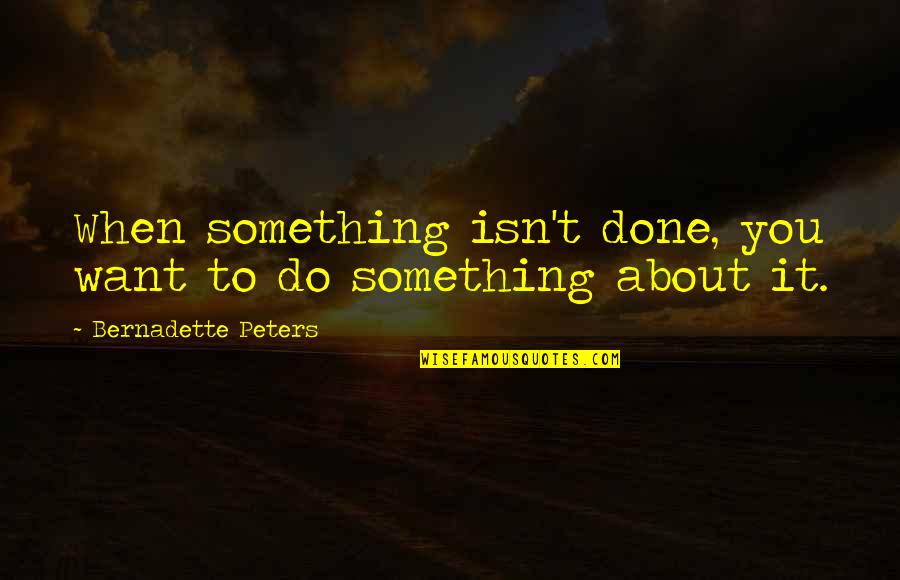 Bartolomeo D'alviano Quotes By Bernadette Peters: When something isn't done, you want to do