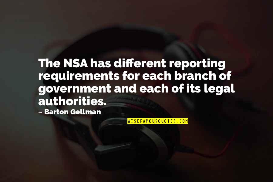 Barton And Barton Quotes By Barton Gellman: The NSA has different reporting requirements for each